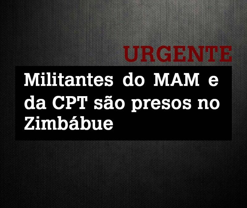 Militantes do MAM e da CPT são presos durante intercâmbio no Zimbábue