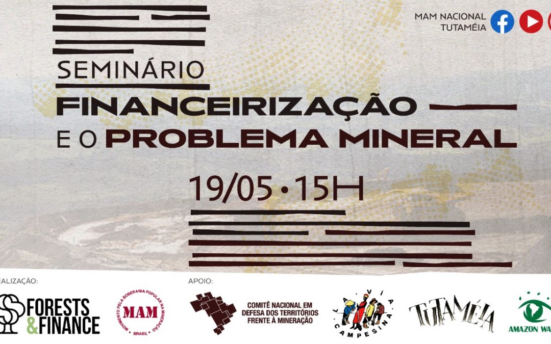 “Financeirização e o problema mineral” é tema de seminário promovido pela Florestas & Finanças e pelo MAM