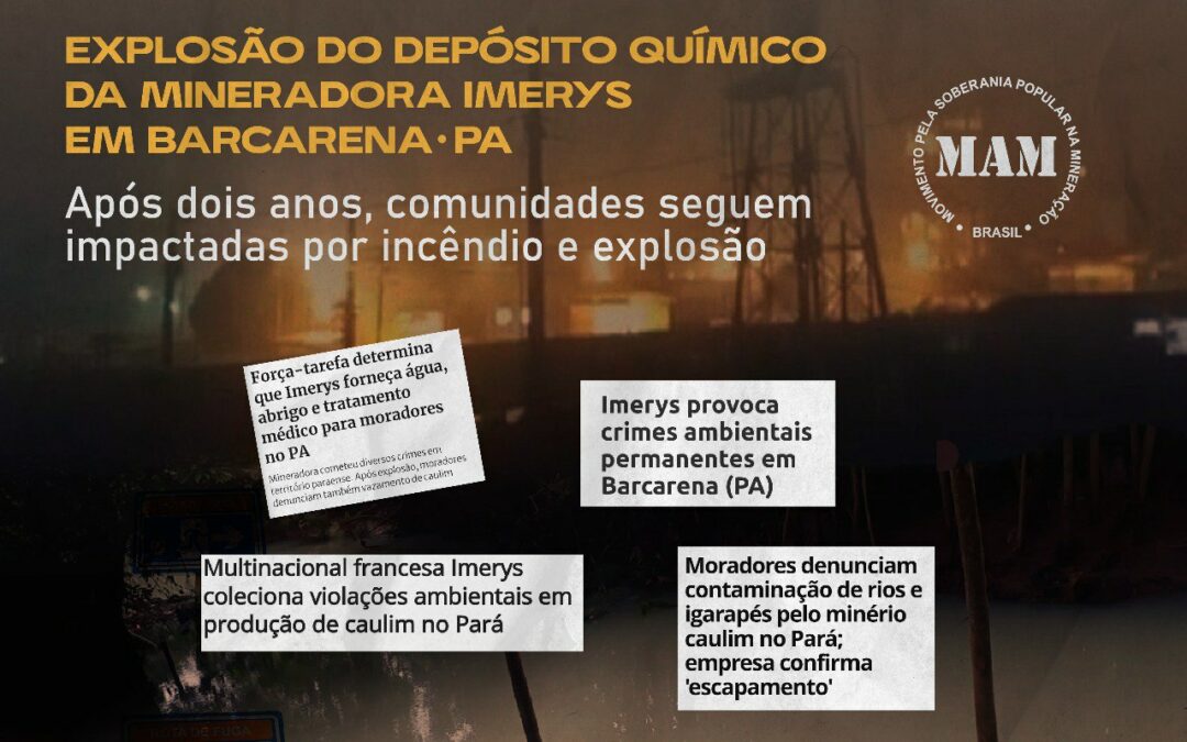Explosão do depósito químico da Mineradora Imerys em Barcarena, Pará: Após dois anos, comunidades seguem impactadas por incêndio e explosão.