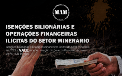 Isenções bilionárias e operações financeiras ilícitas do setor minerário, em 2021, a Vale recebeu isenção do governo Bolsonaro no valor de R$ 19,25 bilhões