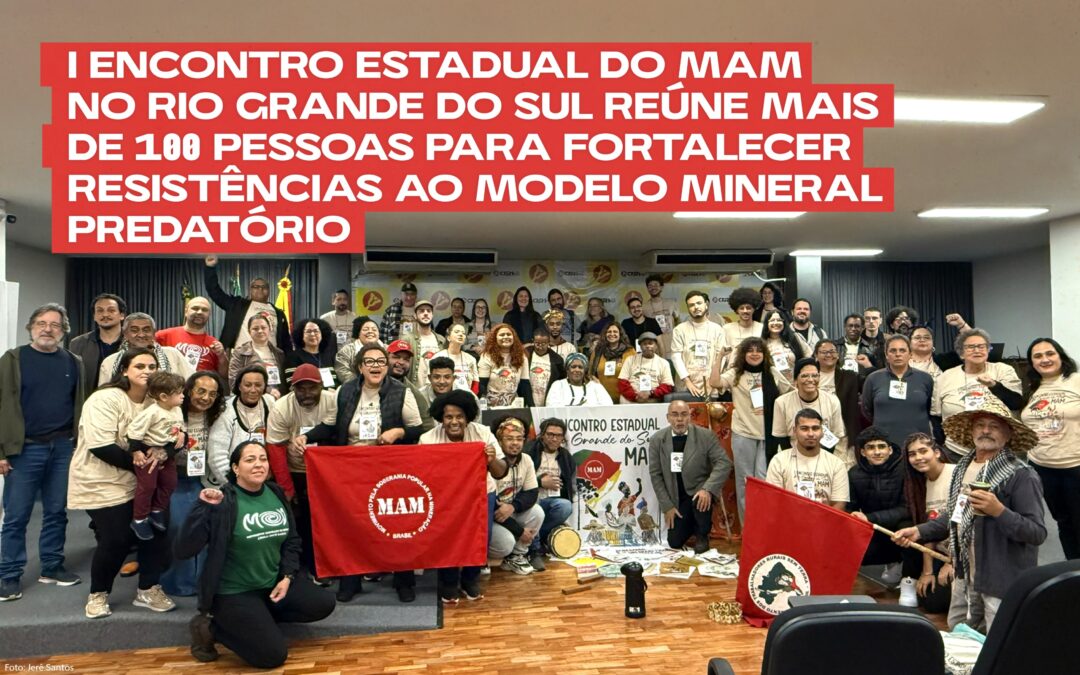 I Encontro Estadual do MAM no Rio Grande do Sul reúne mais de 100 pessoas para fortalecer resistências ao modelo mineral predatório