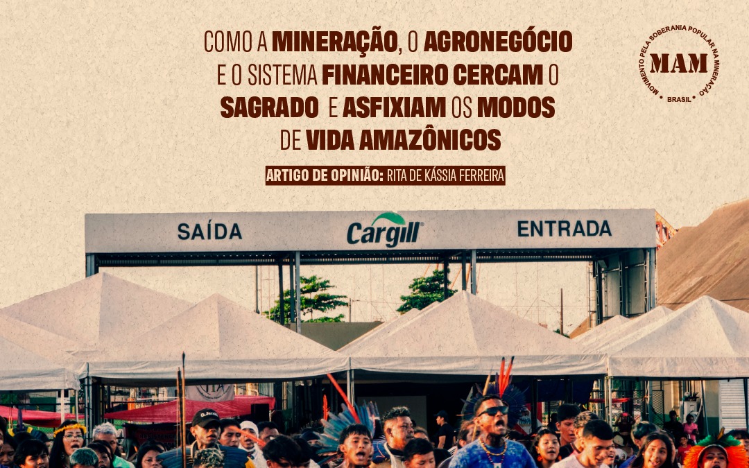 Como a mineração, o agronegócio e o sistema financeiro cercam o sagrado e asfixiam os modos de vida amazônicos