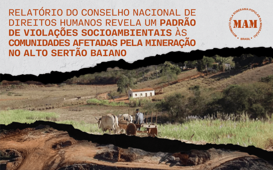 Relatório do Conselho Nacional de Direitos Humanos revela um padrão de violações socioambientais às comunidades afetadas pela mineração no Alto Sertão Baiano