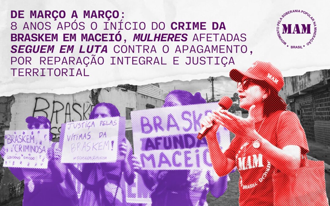 De março a março: 8 anos após o início do crime da Braskem em Maceió, mulheres afetadas seguem em luta contra o apagamento, por reparação integral e justiça territorial