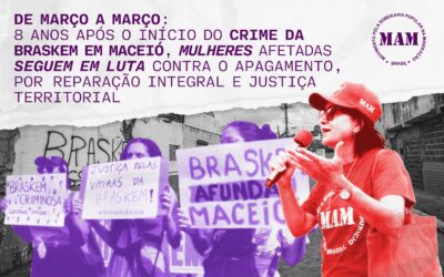 De março a março: 8 anos após o início do crime da Braskem em Maceió, mulheres afetadas seguem em luta contra o apagamento, por reparação integral e justiça territorial