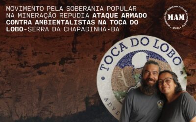 Movimento pela Soberania Popular na Mineração – MAM repudia ataque armado contra dois ambientalistas na Toca do Lobo – Serra da Chapadinha – BA